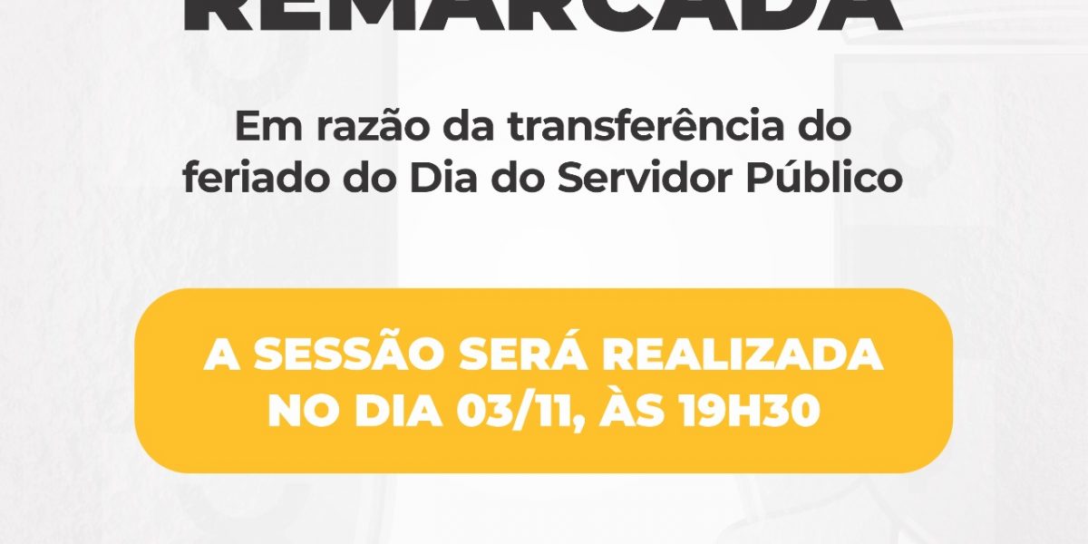 NOTA INFORMATIVA – REMARCAÇÃO DA 17ª SESSÃO ORDINÁRIA
