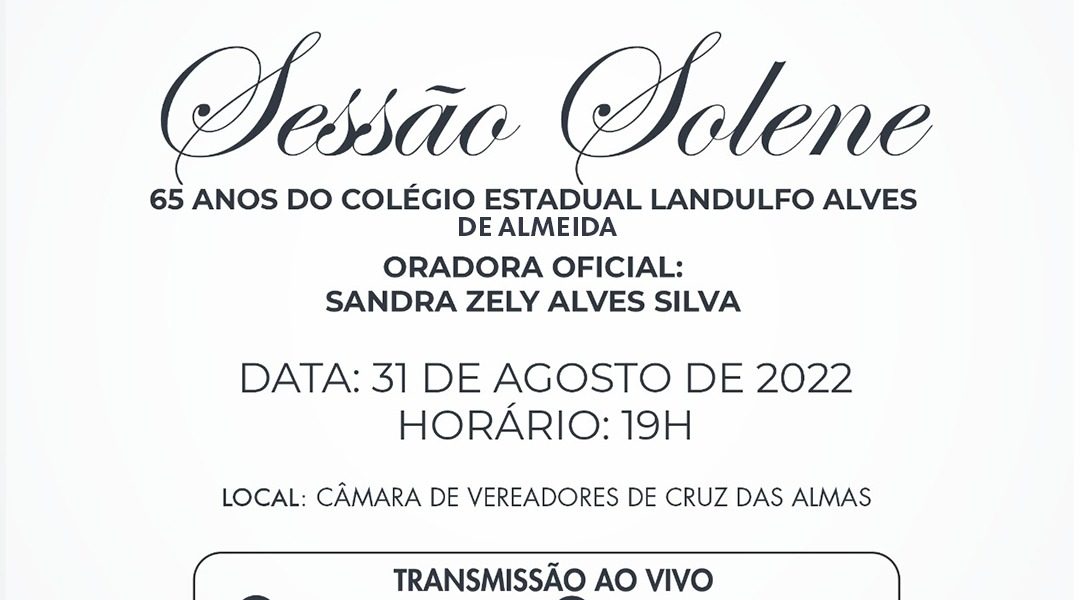 Câmara de Vereadores realiza Sessão Solene em comemoração aos 65 anos do Colégio Estadual Landulfo Alves de Almeida