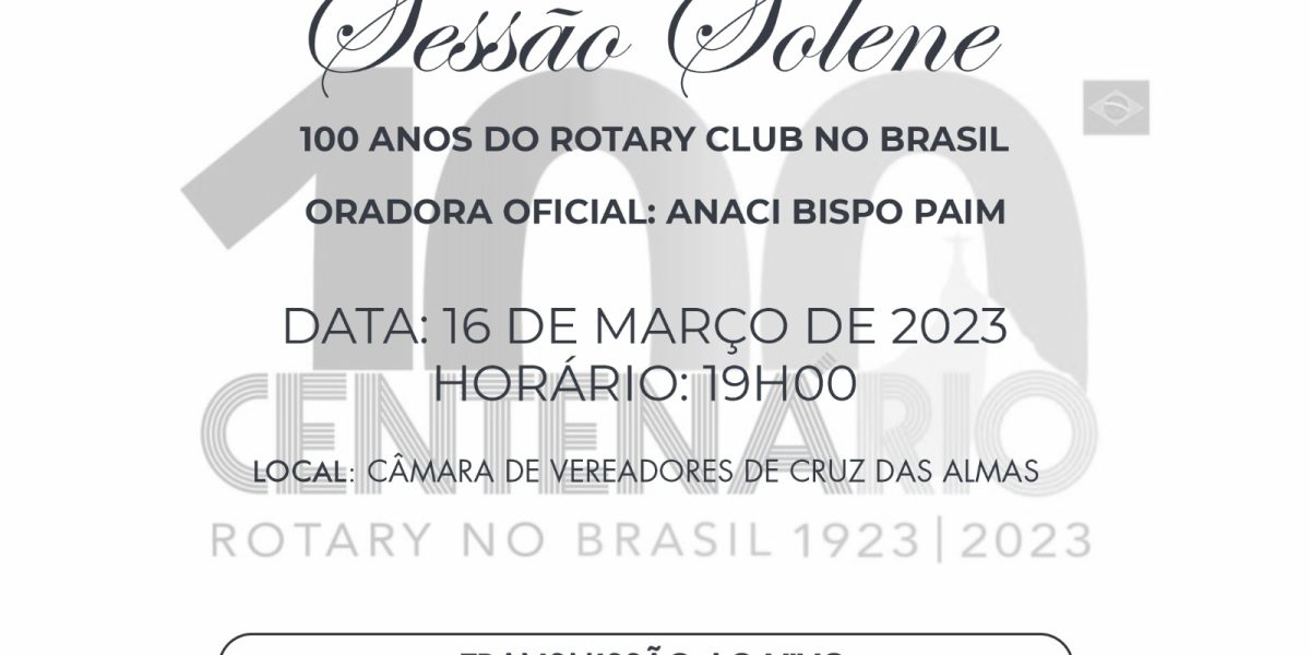 Câmara de Vereadores de Cruz das Almas realiza Sessão Solene em homenagem aos 100 anos do Rotary Club no Brasil