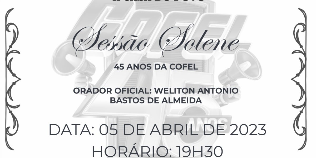 Câmara de Vereadores realiza Sessão Solene em homenagem aos 45 anos da Cofel