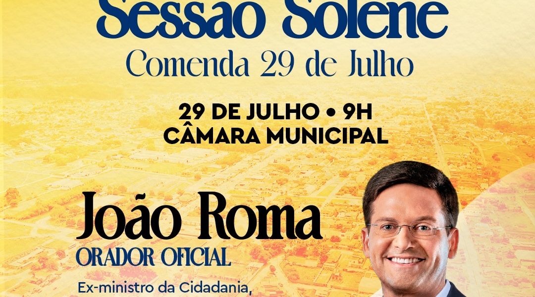 João Roma será orador oficial da Sessão Solene em comemoração aos 129 anos de Cruz das Almas